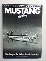 The North American Mustang: The story of the perfect pursuit plane -P- 51 (Arco aircraft classic ; no. 4) 0668045248 Book Cover