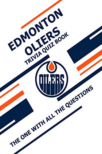 Edmonton Oliers Trivia Quiz Book: The One With All The Questions