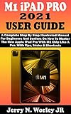  M1 iPAD PRO 2021 USER GUIDE: A Complete Step By Step Illustrated Manual For Beginners And Seniors On How To Master The New Apple iPad Pro With M1 Chip ... Tips, Tricks & Shortcuts (English Edition)