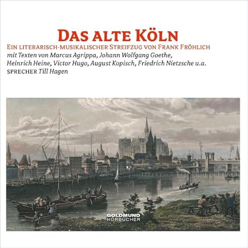 Das alte K&ouml;ln Audiolivro Por Till Hagen, Marcus Agrippa, Johann Wolfgang von Goethe capa