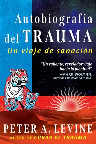 Autobiografía del trauma: Un viaje de sanación (Spanish Edition)