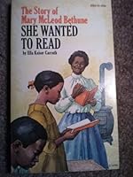 She Wanted to Read: The Story of Mary McLeod Bethune 0671298615 Book Cover