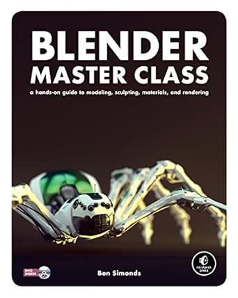 Blender Master Class – A Hands–On Guide to Modeling, Sculpting, Materials, and Rendering Blender Master Class – A Hands–On Guide to Modeling, Sculpting, Materials, and Rendering book cover