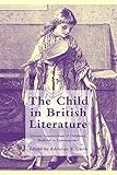 The Child in British Literature: Literary Constructions of Childhood, Medieval to Contemporary