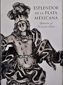 Hardcover Esplendor De La Plata Mexicana: Splendor of Mexican Silver Book
