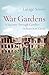 Produktbild War Gardens: A Journey Through Conflict in Search of Calm