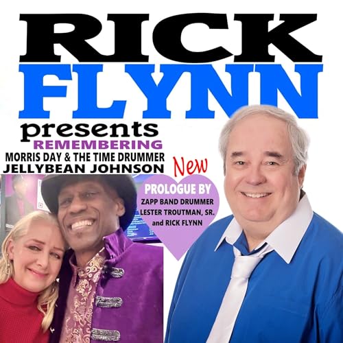 REMEMBERING JELLYBEAN JOHNSON - Morris Day and The Time (Drummer) - Prologue by LESTER TROUTMAN, SR. (Zapp Band drummer) and RICK FLYNN -- Ep. 261