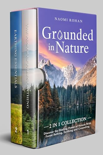 Grounded in Nature: Discover the Healing Power of Nature With