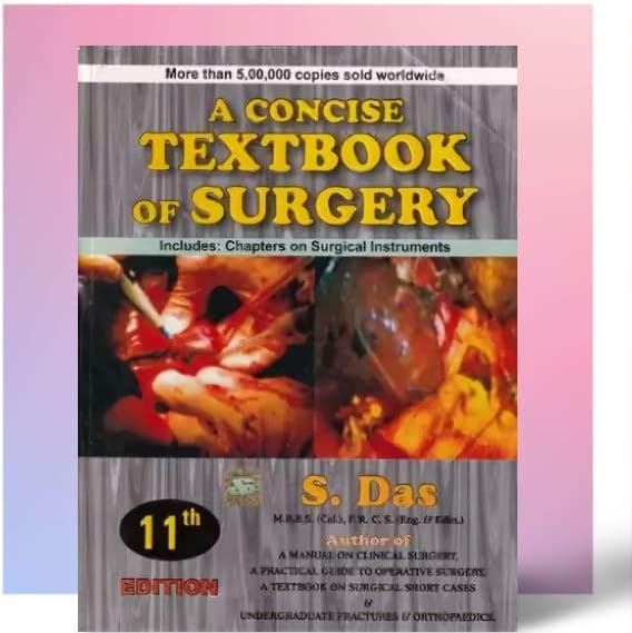 S.DAS A CONCISE TEXT BOOK OF SURGERY