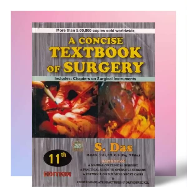 S.DAS A CONCISE TEXT BOOK OF SURGERY