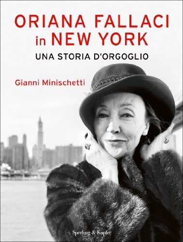 Oriana Fallaci in New York una storia d'orgoglio (Varia) Oriana Fallaci in New York una storia d'orgoglio (Varia)