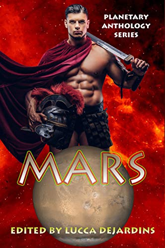 Planetary Anthology Series: Mars by [Lucca DeJardins, James Pyles, Kevin J. Anderson, Chuck Dixon, A.M. Freeman, Bokerah Brumley, Benjamin Wheeler, K.M. Carroll, Dana Bell, Lou Antonelli]