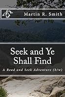 Seek and Ye Shall Find: A Read and Seek Adventure 1517302846 Book Cover