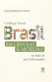 Brasil em Cédulas & Moedas - Na Visão de um Colecionar