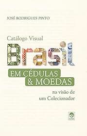 Brasil em Cédulas & Moedas - Na Visão de um Colecionar