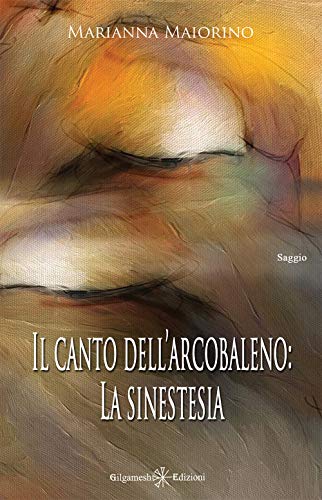 Il canto dell’arcobaleno: La sinestesia: 11