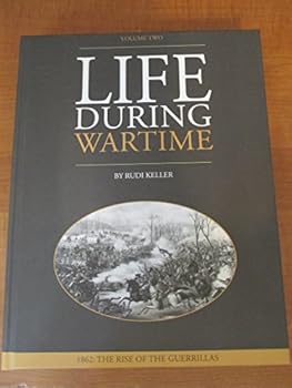 Hardcover Life During Wartime Volume Two; 1862: The Rise of The Guerrillas Book