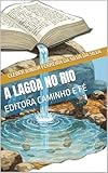 lagoa algarve portogallo  A LAGOA NO RIO : EDITORA CAMINHO E FÉ (Portuguese Edition)