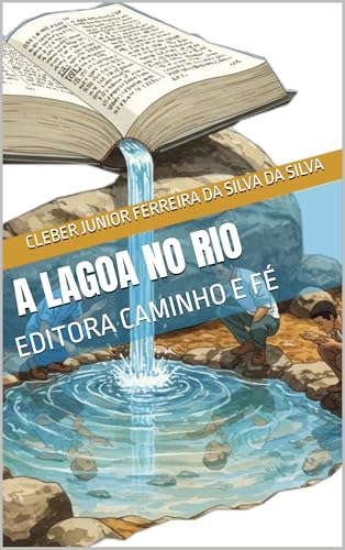  A LAGOA NO RIO : EDITORA CAMINHO E FÉ (Portuguese Edition)