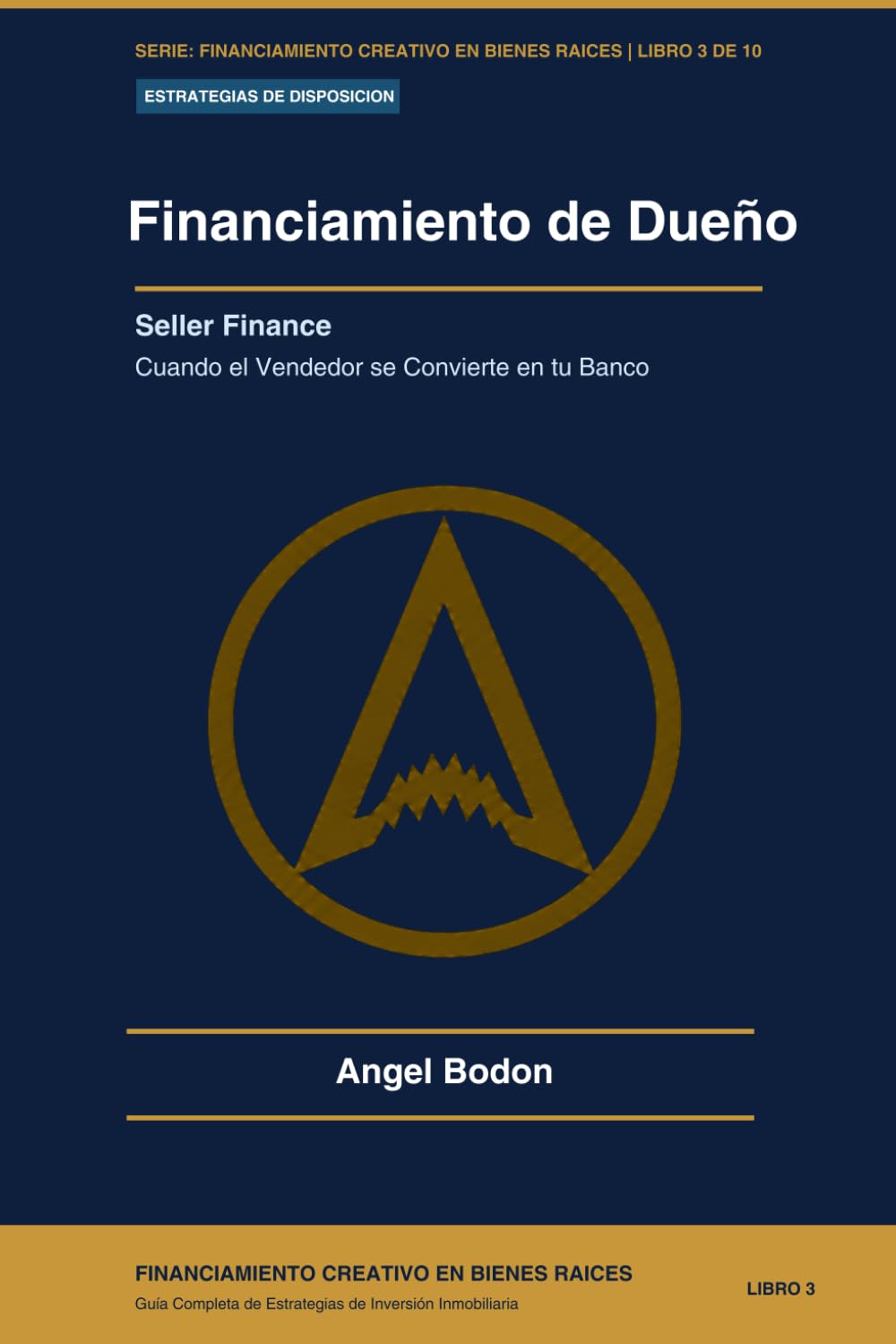 FINANCIAMIENTO DEL DUEÑO - SELLER FINANCE: CUANDO EL VENDEDOR SE CONVIERTE EN TU BANCO (FINANCIAMIENTO CREATIVO EN BIENES RAICES)