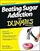 Beating Sugar Addiction For Dummies