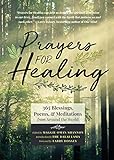 Prayers for Healing: 365 Blessings, Poems, & Meditations from Around the World (Meditations for Healing, Sacred Writings)