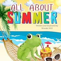 All About Summer: An Early Reader Book for Toddlers and Kids (Exploring the Seasons)