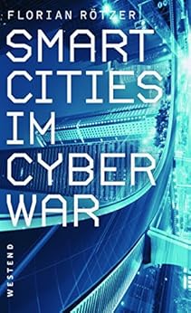 Smart Cities im Cyberwar (German Edition) by [Florian Rötzer]