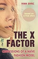 The X Factor: Confessions of a Naive Fashion Model 9616868578 Book Cover