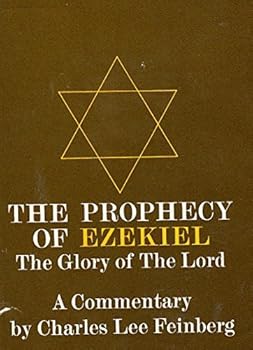 The Prophecy of Ezekiel: The Glory of the Lord by Charles Lee Feinberg