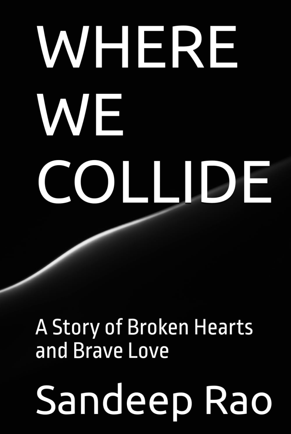 WHERE WE COLLIDE: A Story of Broken Hearts and Brave Love