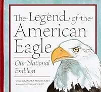 The Legend of the American Eagle: Our National Emblem 0979420385 Book Cover