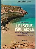 Le isole del sole. Natura, storia, arte, turismo delle Pelagie (Lampedusa, Linosa, Lampione).