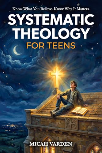 Systematic Theology for Teens
