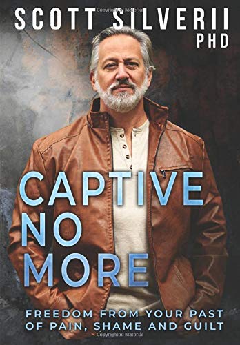 Captive No More: Freedom From Your Past of Pain, Shame and Guilt