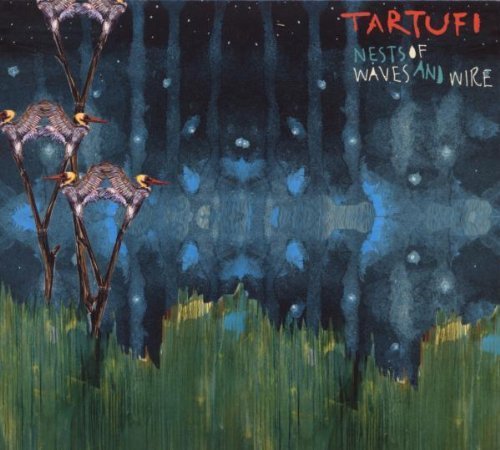 Nests of Waves and Wire by Tartufi (2009-07-07)