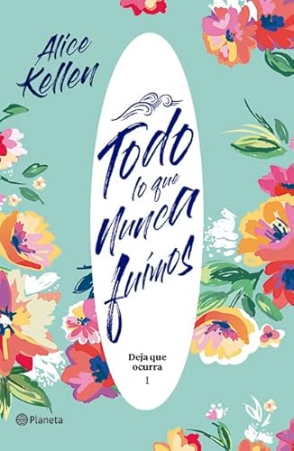 Todo Lo Que Nunca Fuimos - Kellen, Alice