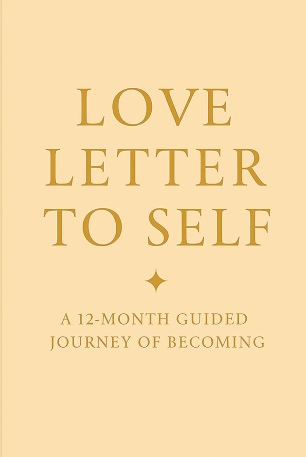 Love Letter to Self: A 12-Month Guided Journey of Becoming