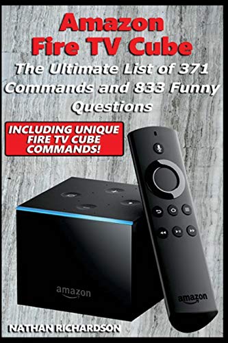 Amazon Fire TV Cube - The Ultimate List of 371 Commands and 833 Funny Questions: Including Unique Fire TV Cube Commands! image 3