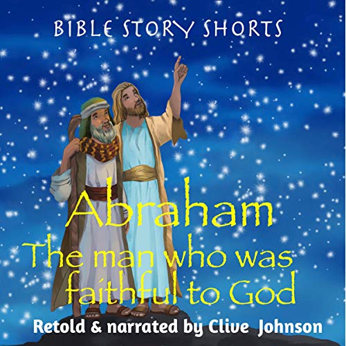 Abraham: The Man Who Was Faithful to God by Clive Johnson episode artwork