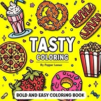 TASTY Bold and Easy Coloring Book: 50 Simple Images of Foods, Snacks, Treats & Desserts for Adults to Color B0D3J5BCNV Book Cover