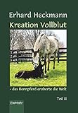 Kreation Vollblut - das Rennpferd eroberte die Welt: Teil II