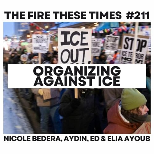 211/ Organizing Against ICE w/ Nicole Bedera, Ed & Aydin