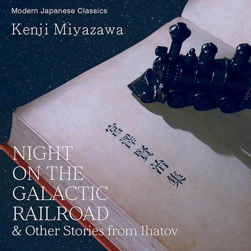 Listen to Night on the Galactic Railroad and Other Stories from Ihatov by Kenji Miyazawa episode artwork