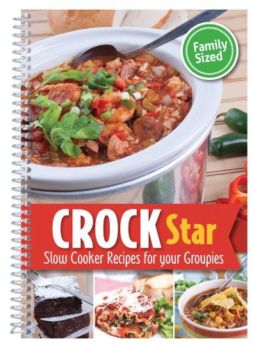 Crock Star: Slow Cooker Recipes for Your Groupies
