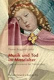 Musik und Tod im Mittelalter: Imaginationsräume der Transzendenz