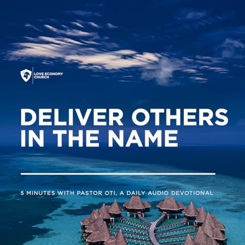 18th December 2025-Deliver Others In The Name-5 Minutes With Pastor Oti (Love Economy Church) cover art