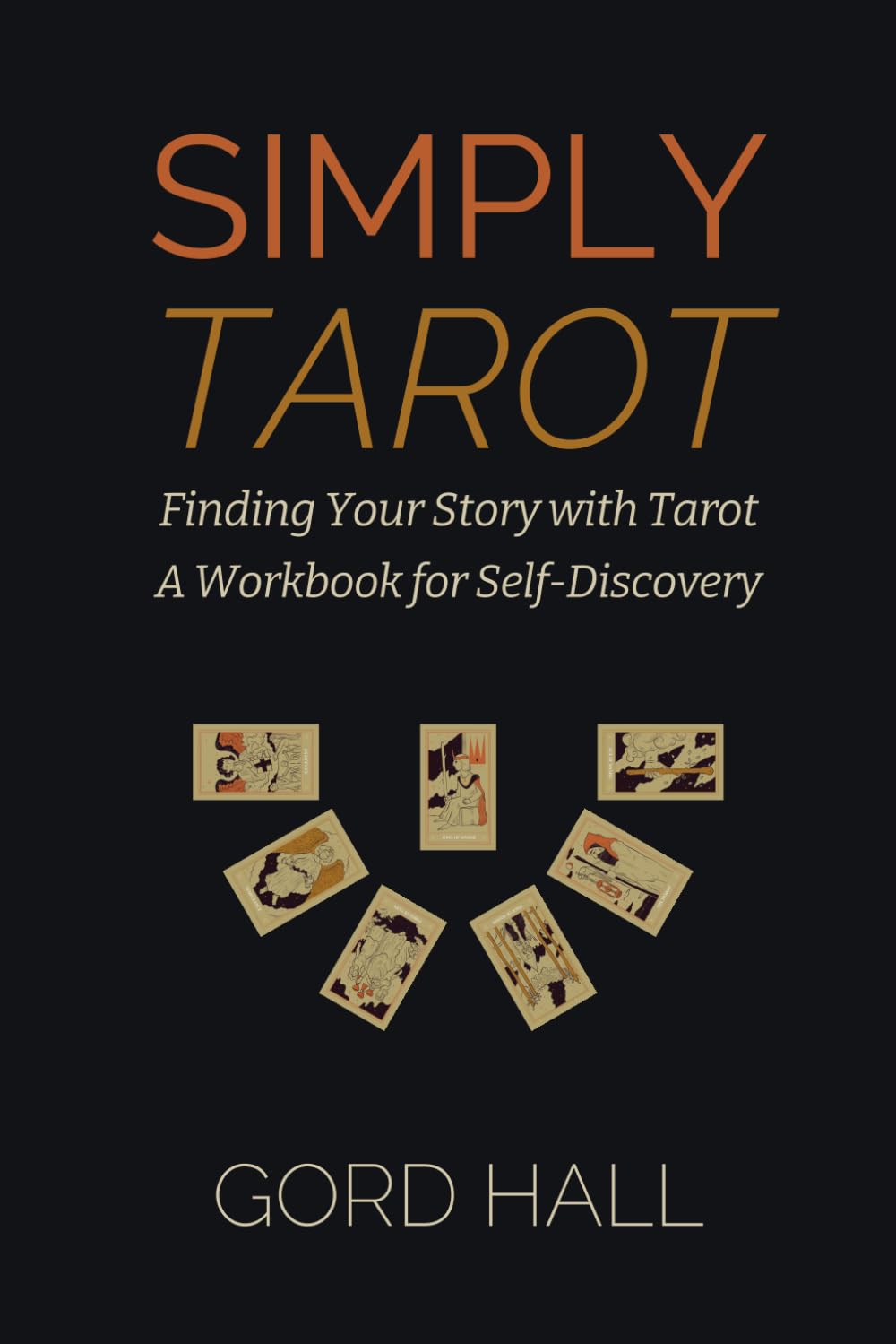 Simply Tarot: Finding Your Story with Tarot - A Workbook for Self-Discovery