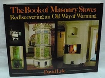 Paperback The Book of Masonry Stoves: Rediscovering an Old Way of Warming Book