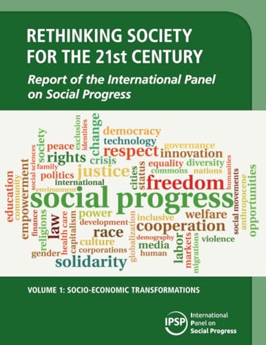Rethinking Society for the 21st Century: Report of the International Panel on Social Progress